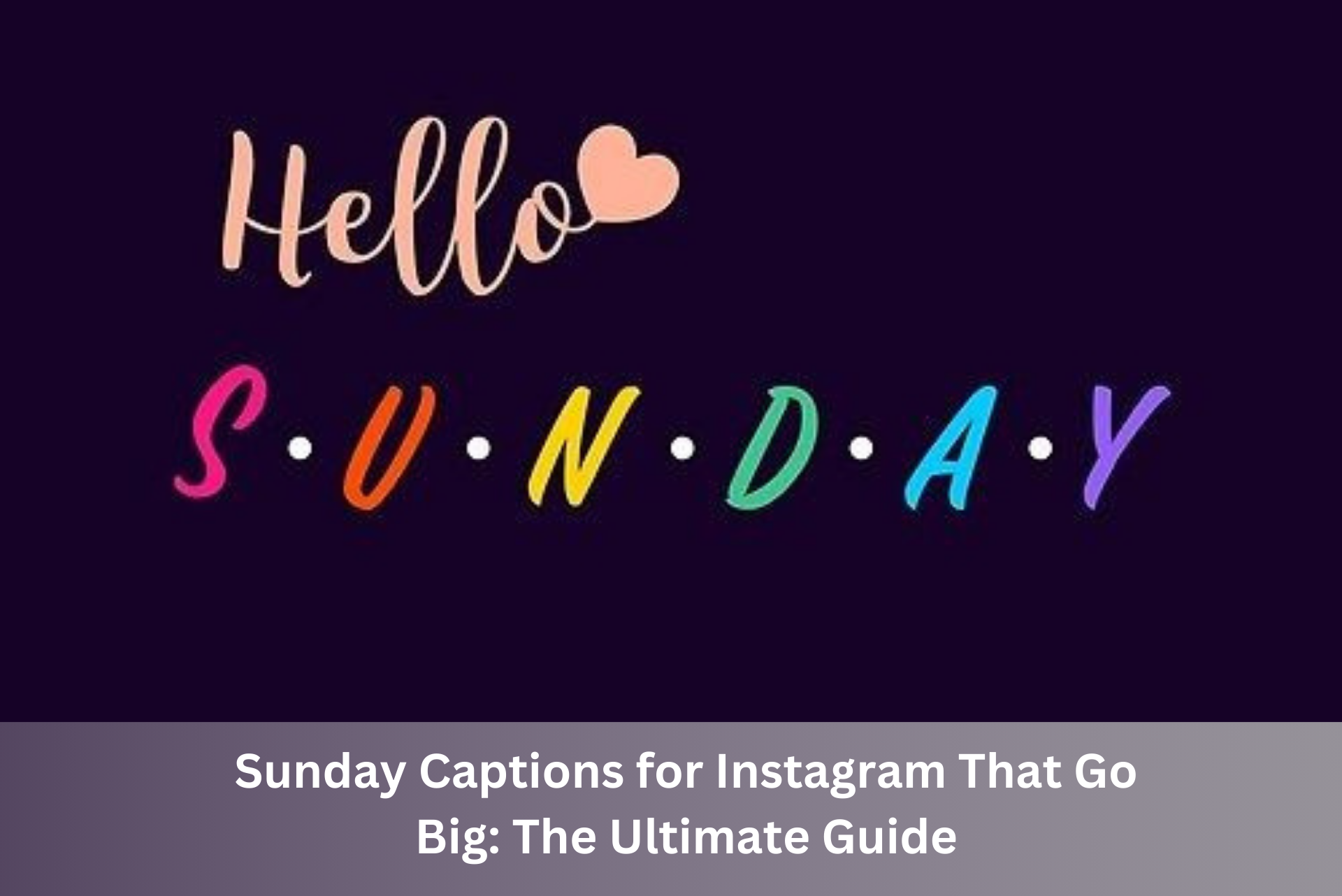 Sunday Captions for Instagram That Go Big: The Ultimate Guide