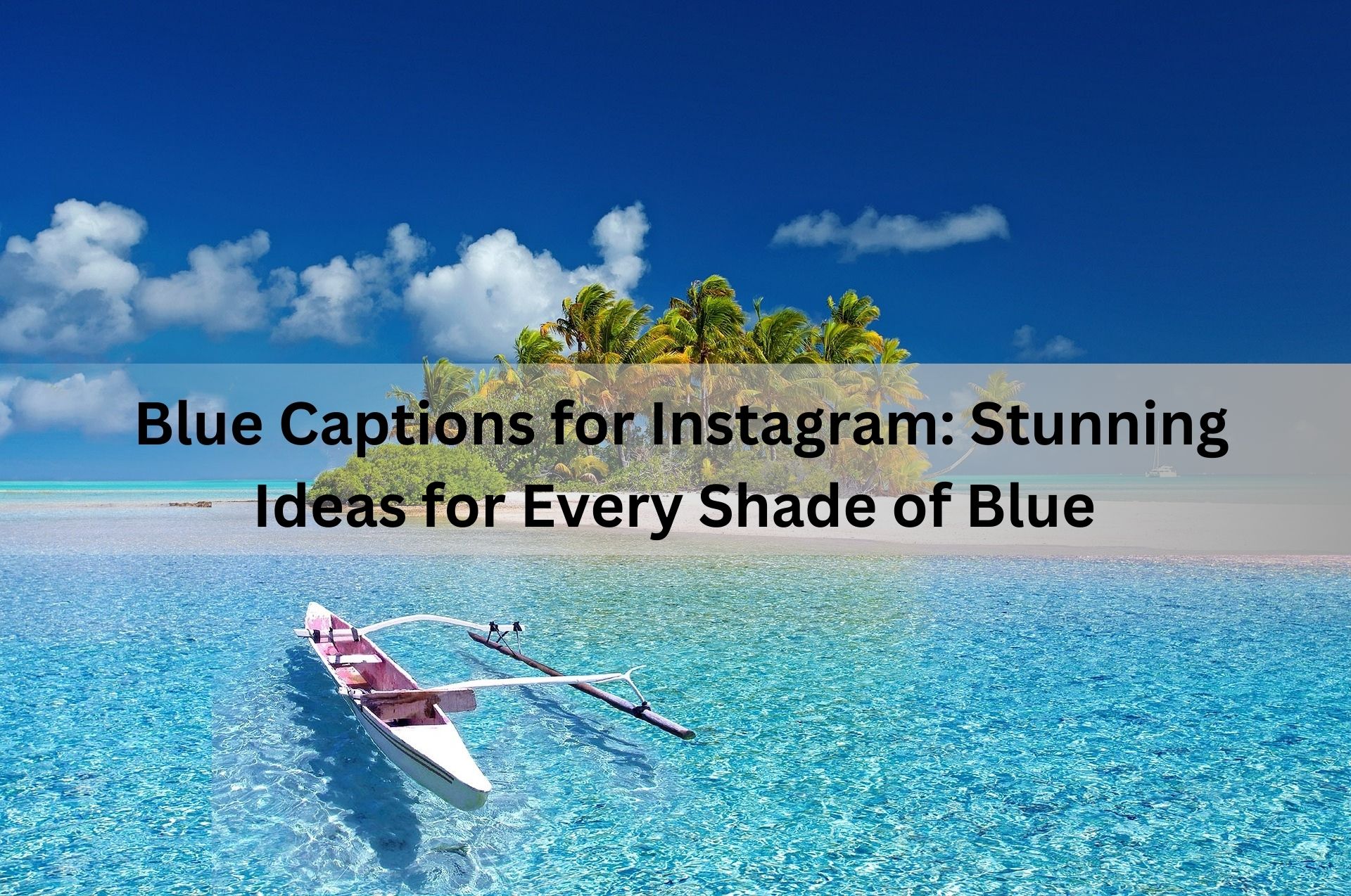 Blue Captions for Instagram: Stunning Ideas for Every Shade of Blue 