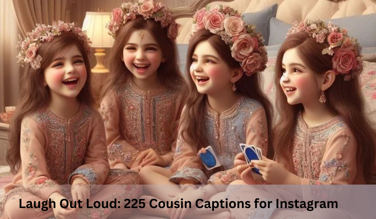 Laugh Out Loud: 225 Cousin Captions for Instagram