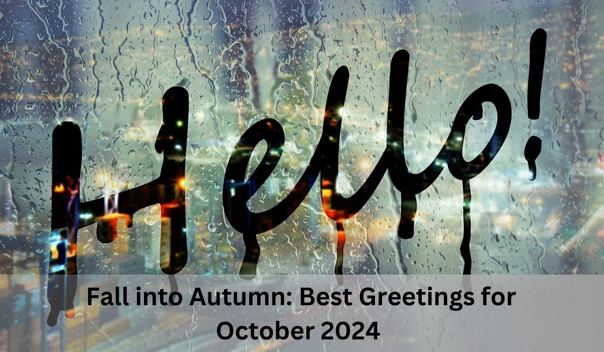 Fall into Autumn: Best Greetings for October 2024 