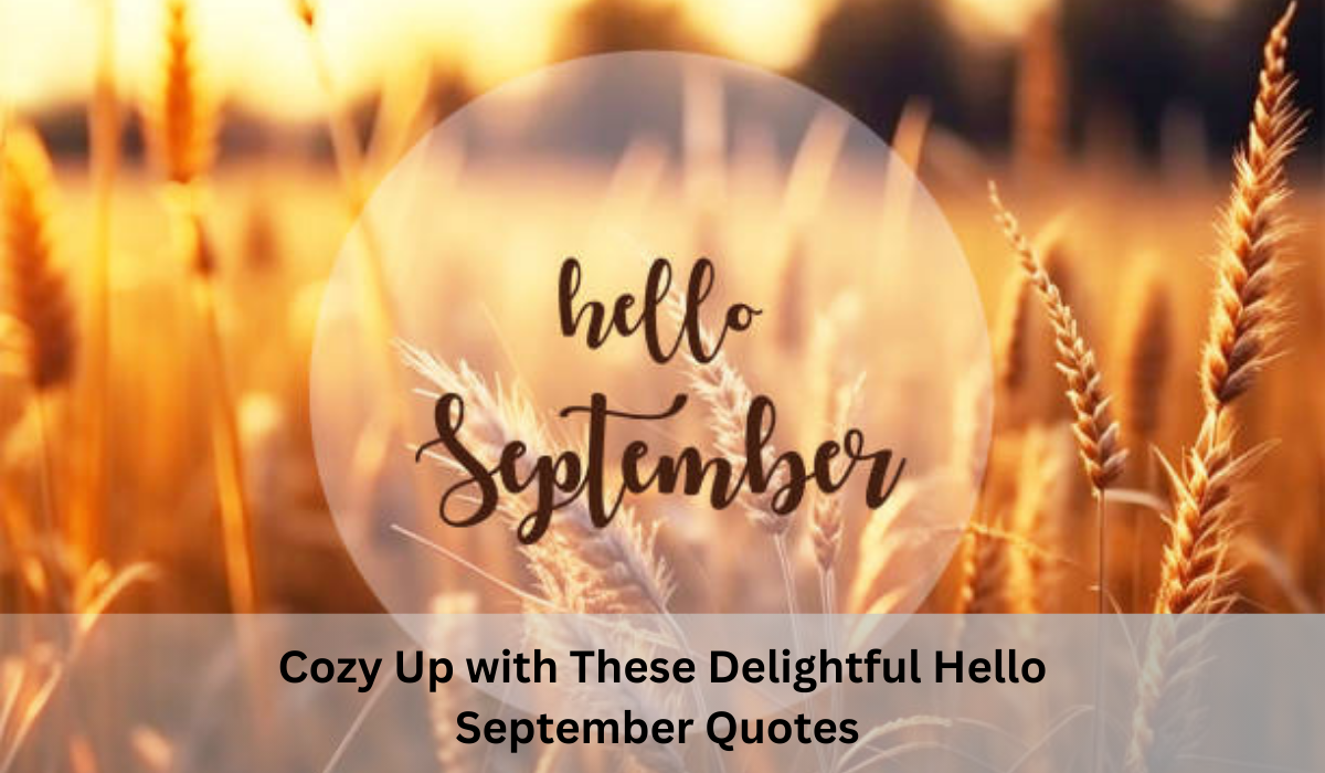 Cozy Up with These Delightful Hello September Quotes