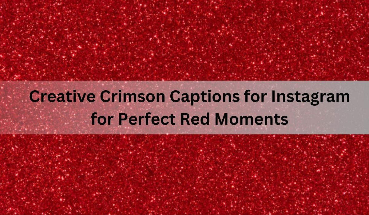 Creative Crimson Captions for Instagram for Perfect Red Moments