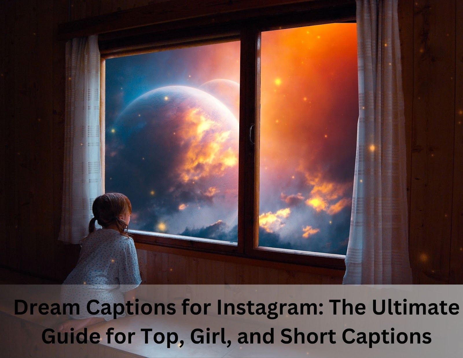 Dream Captions for Instagram: The Ultimate Guide for Top, Girl, and Short Captions