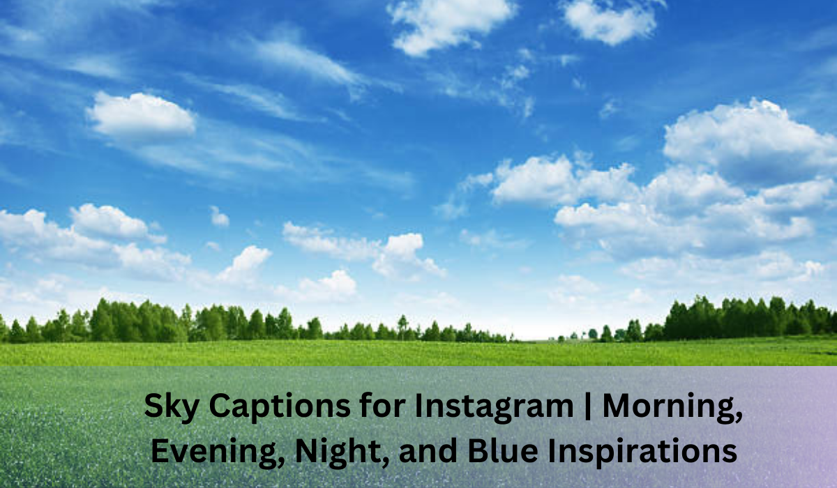 Sky Captions for Instagram | Morning, Evening, Night, and Blue Inspirations