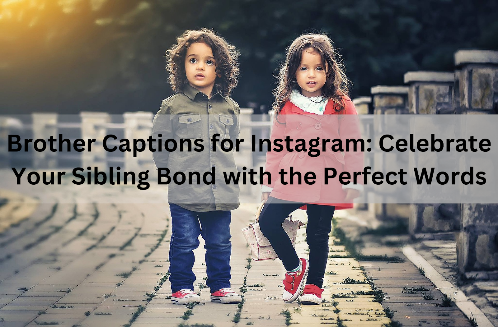 Brother Captions for Instagram: Celebrate Your Sibling Bond with the Perfect Words