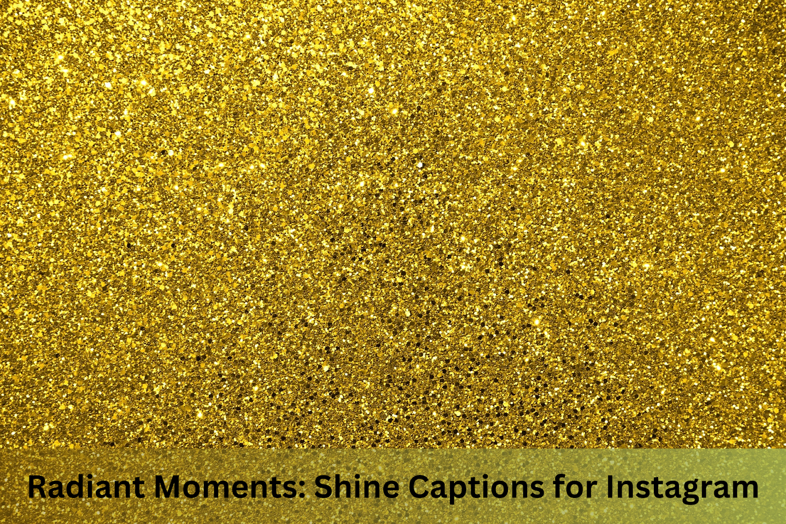 Radiant Moments: Shine Captions for Instagram