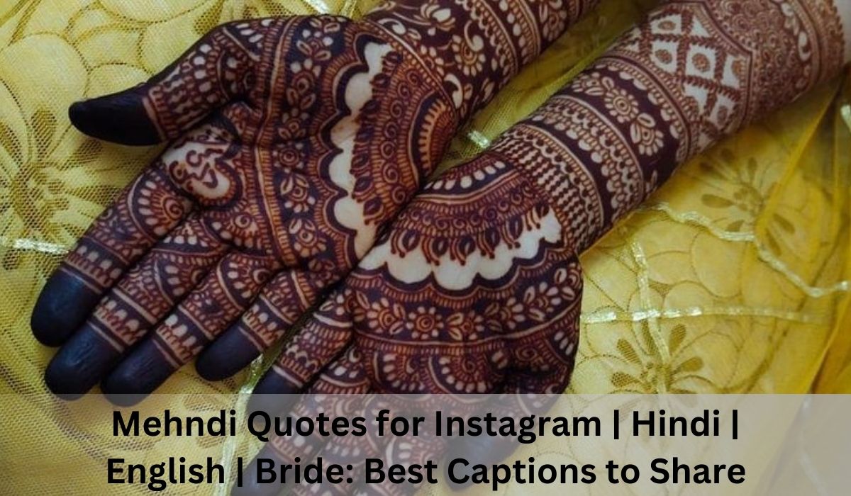 Mehndi Quotes for Instagram | Hindi | English | Bride: Best Captions to Share