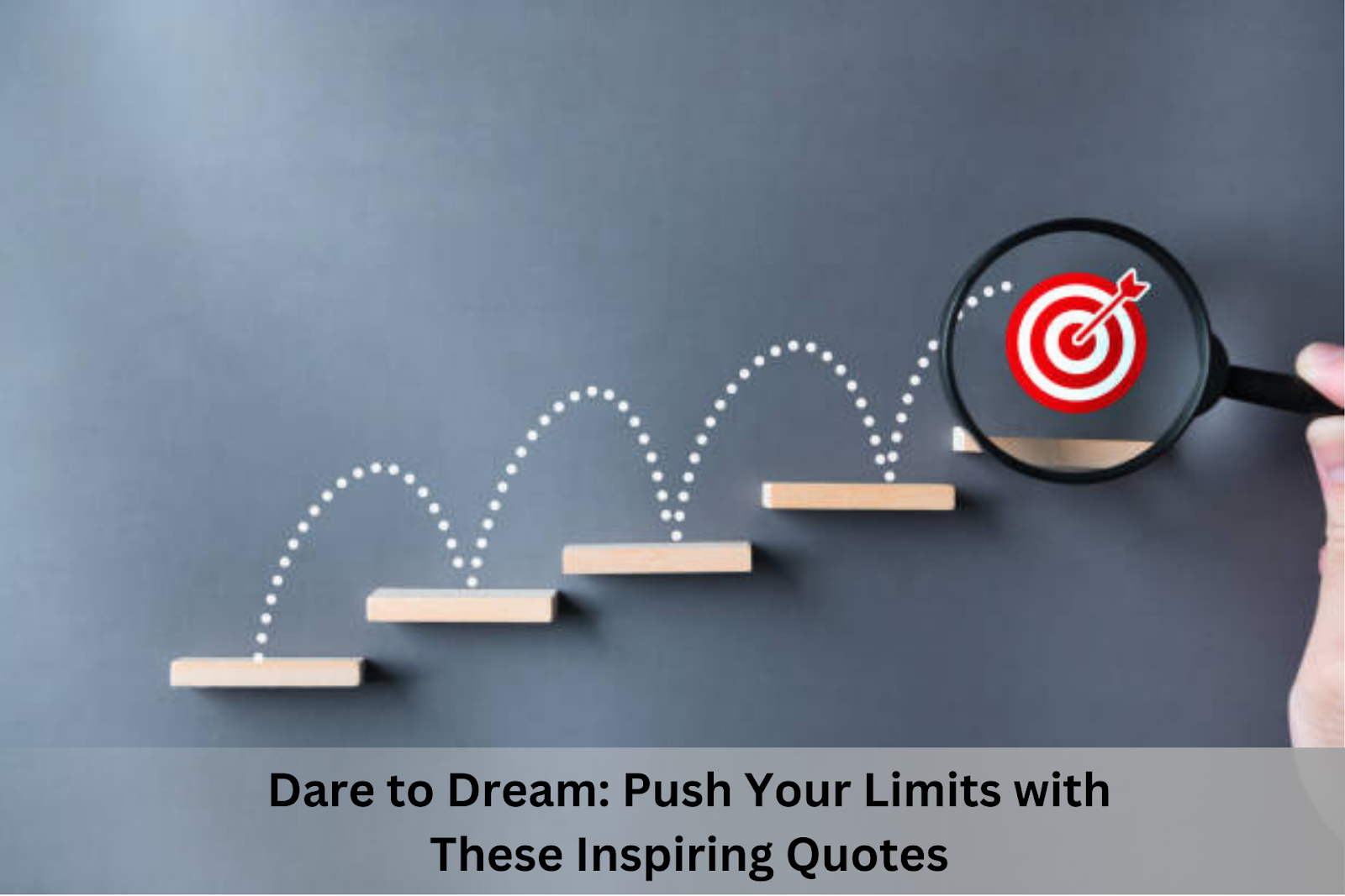 Dare to Dream: Push Your Limits with These Inspiring Quotes