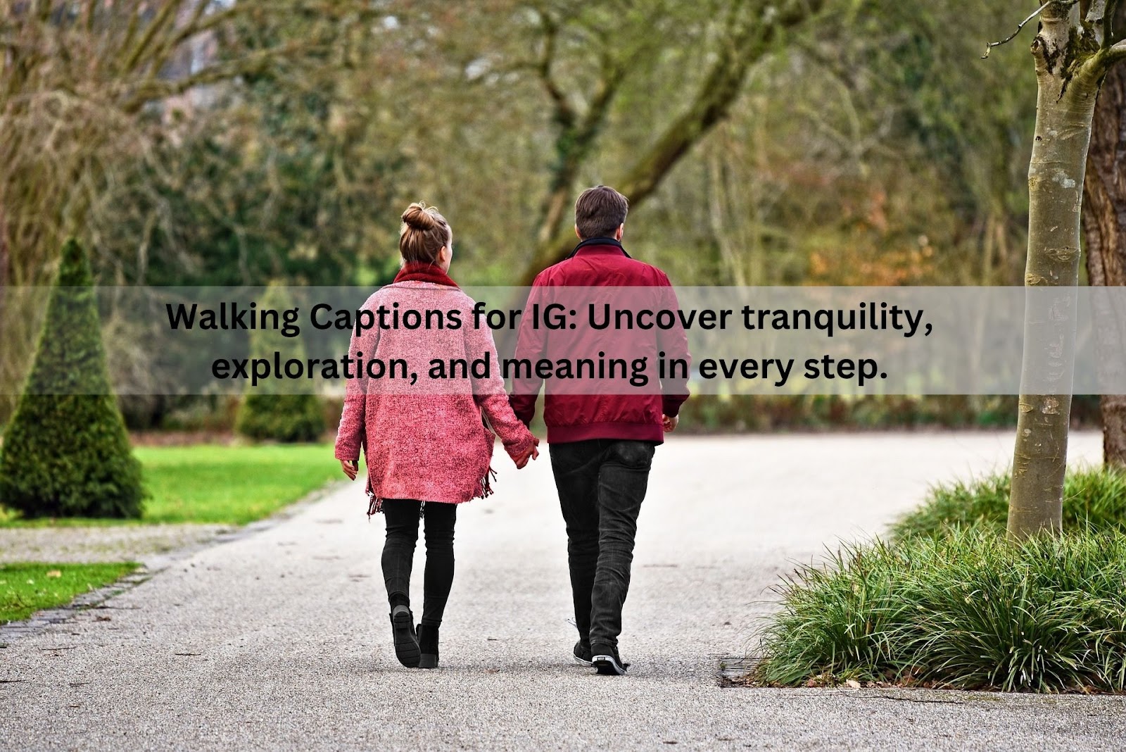 Walking Captions for IG: Uncover tranquility, exploration, and meaning in every step